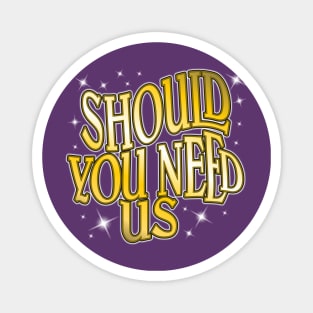 Should You Need Us Magnet